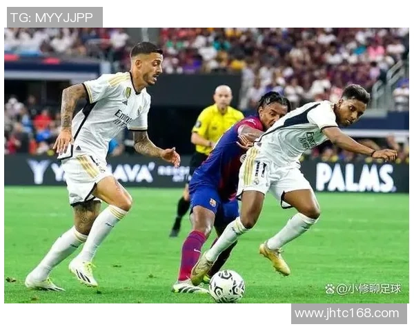 皇马与巴塞罗那激战全场回放精彩瞬间分析与赛后点评